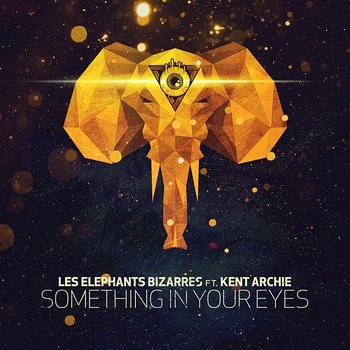 Something In Your Eyes - Les Elephants Bizarres feat. Kent Archie