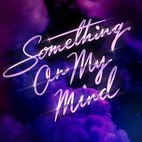 Something On My Mind Nothing But Thieves, Duke Dumont, Purple Disco Machine