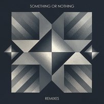 Something or Nothing Remixes Turboweekend