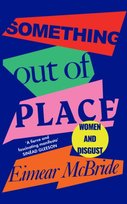 Something Out of Place: Women & Disgust Mcbride Eimear
