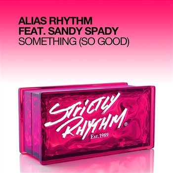 Something (So Good) - Alias Rhythm & Sandy Spady