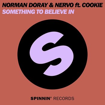Something To Believe In - Norman Doray & NERVO feat. Cookie