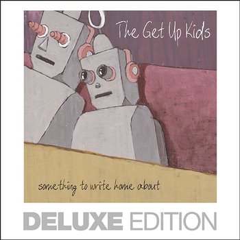Something to Write Home About - The Get Up Kids