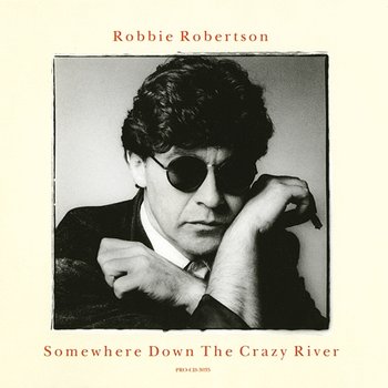 Somewhere Down The Crazy River - Robbie Robertson