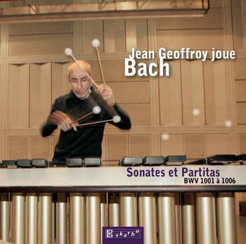 Sonatas and Partitas - Jean Geoffroy - Marimba Solo - J.S. Bach