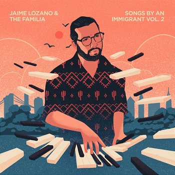 Songs By An Immigrant Vol. 2 - Jaime Lozano, The Familia