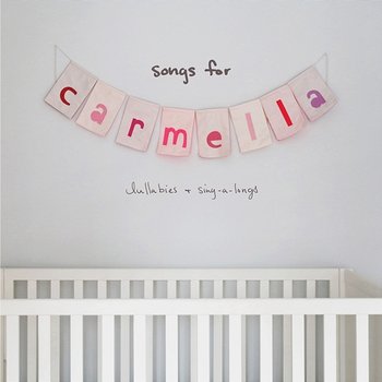 songs for carmella: lullabies & sing-a-longs - Christina Perri