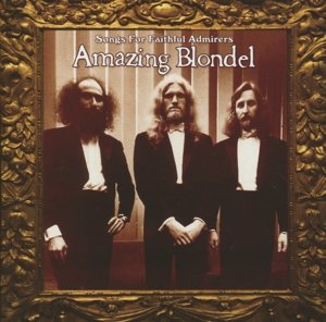 Songs For Faithful Admirers - Amazing Blondel