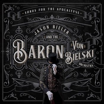 Songs For The Apocalypse, płyta winylowa - Jason Bieler And The Baron von Bielski Orchestra