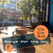 Songs for the Day Gin Gin Hub