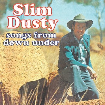 Songs From Down Under - Slim Dusty