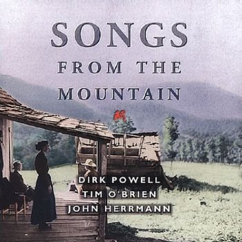 Songs From The Mountain - Tim O'Brien, Dirk Powell, John Herrman