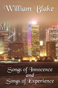 Songs of Innocence and Songs of Experience - Blake William Jr.