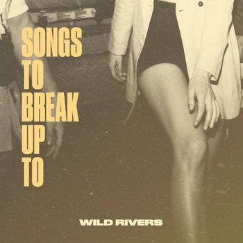 Songs To Break Up To, płyta winylowa - Wild Rivers