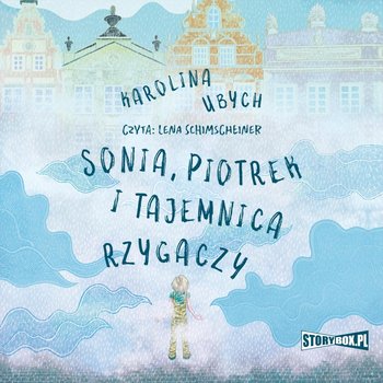 Sonia, Piotrek i tajemnica rzygaczy - Karolina Ubych