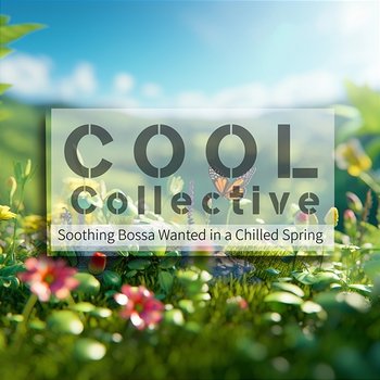 Soothing Bossa Wanted in a Chilled Spring - Cool Collective