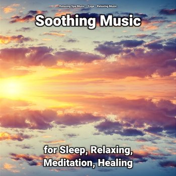 Soothing Music for Sleep, Relaxing, Meditation, Healing - Yoga, Relaxing Music, Relaxing Spa Music