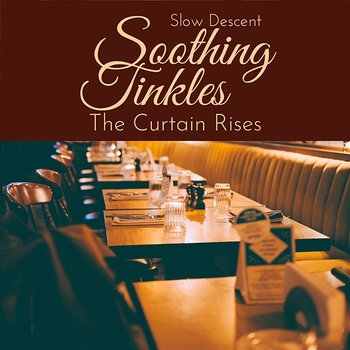 Soothing Tinkles - The Curtain Rises - Slow Descent
