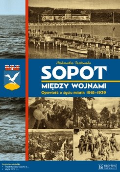 Sopot między wojnami. Opowieść o życiu miasta 1918-1939 - Tarkowska Aleksandra