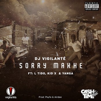 Sorry Makhe - DJ Vigilante feat. Kid X, L-Tido, Yanga