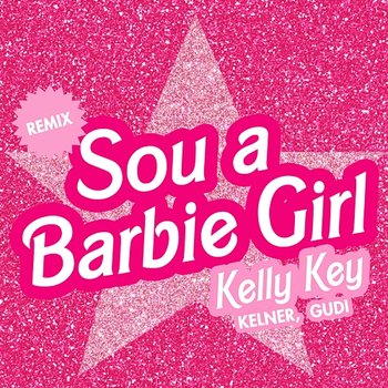 Sou a Barbie Girl - Kelly Key, Kelner, Gudi