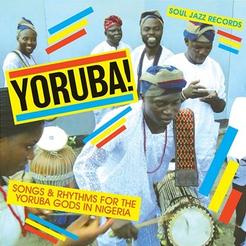 Soul Jazz Records Presents YORUBA! Songs and Rhythms for the Yoruba Gods in Nigeria - Konkere Beats