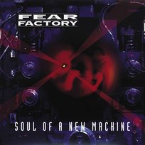 Soul of a New Machine Fear Factory