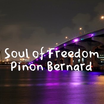 Soul of Freedom - Pinon Bernard
