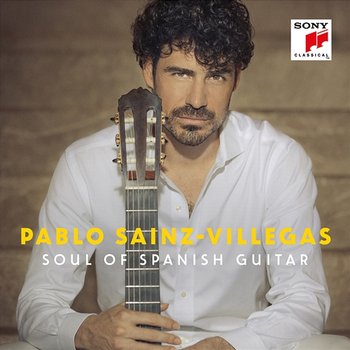 Soul of Spanish Guitar - Pablo Sáinz-Villegas
