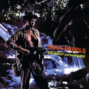 Soul Rebels - Bob Marley & The Wailers
