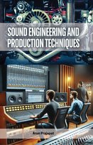 Sound Engineering and Production Techniques - ebook EPUB Arun Prajapat