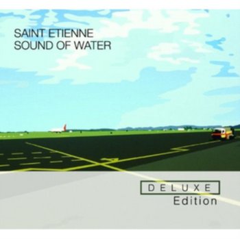 Sound of Water - Saint Etienne