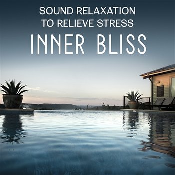 Sound Relaxation to Relieve Stress: Inner Bliss – Find Inner Peace of Mind, Living in Harmony, Meditation Exercises and Anxiety Treatments - Anti Stress Academy