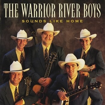 Sounds Like Home - The Warrior River Boys