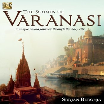Sounds Of Varanasi: A Unique Sound Journey Through The Holy City - Beronja Srdjan