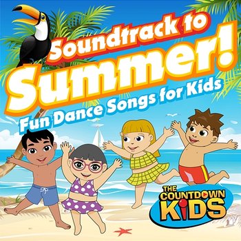 Soundtrack to Summer! (Fun Dance Songs for Kids) - The Countdown Kids
