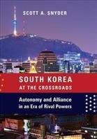 South Korea at the Crossroads - Snyder Scott A.