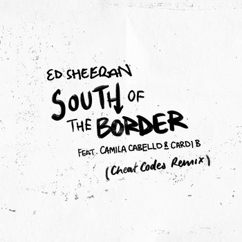 South of the Border - Ed Sheeran feat. Camila Cabello, Cardi B