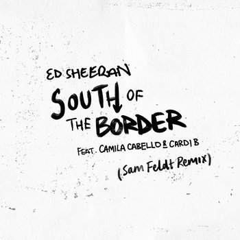 South of the Border - Ed Sheeran feat. Camila Cabello, Cardi B