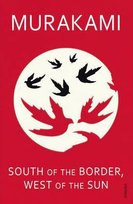 South Of The Border, West Of The Sun Murakami Haruki