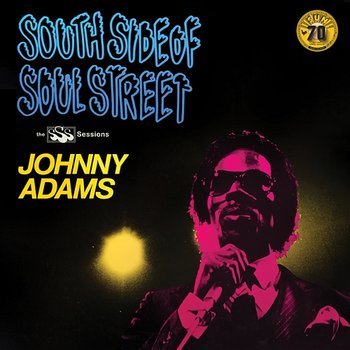 South Side Of Soul Street: The SSS Sessions - Johnny Adams