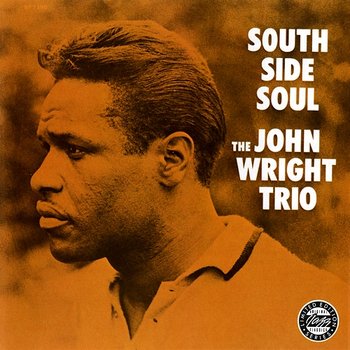 South Side Soul - The John Wright Trio