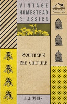 Southern Bee Culture - Wilder J. J.