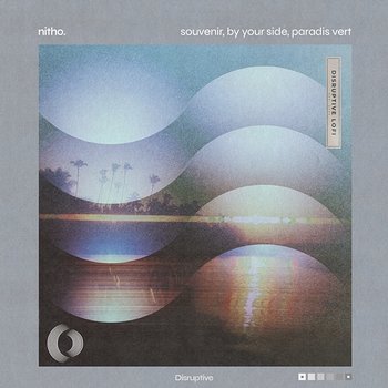 Souvenir, By Your Side, Paradis Vert - nitho. & Disruptive LoFi