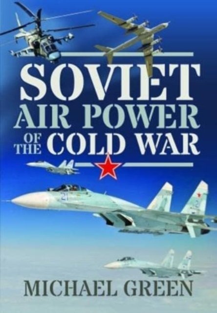 Soviet Air Power Of The Cold War - Michael Green | Książka W Empik