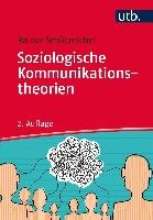 Soziologische Kommunikationstheorien - Schutzeichel Rainer