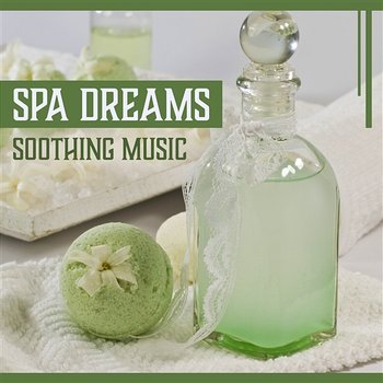 Spa Dreams: Soothing Music – Velet Deep Sounds for Total Relax, Positive Vibration & Hot Oil Massage, Beauty Time - Spa Music Paradise Zone