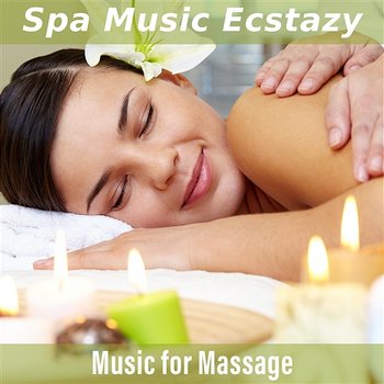 Spa Music Ecstazy: Music for Massage, Tranquility, Serenity Relaxing Spa - Calm Music Zone