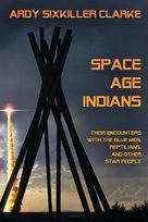 Space Age Indians Clarke Ardy Sixkiller