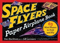 Space Flyers Paper Airplane Book Blackburn Ken, Lammers Jeff